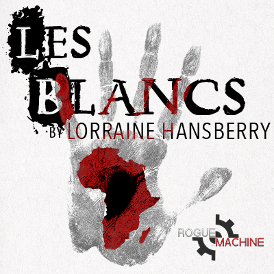 Rogue Machine Theatre LES BLANCS Opens 5/27  Image